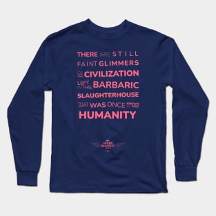The Grand Budapest Hotel poster phrase - There are still faint glimmers of civilization left in this barbaric slaughterhouse that was once known as HUMANITY - Gustave H. Long Sleeve T-Shirt